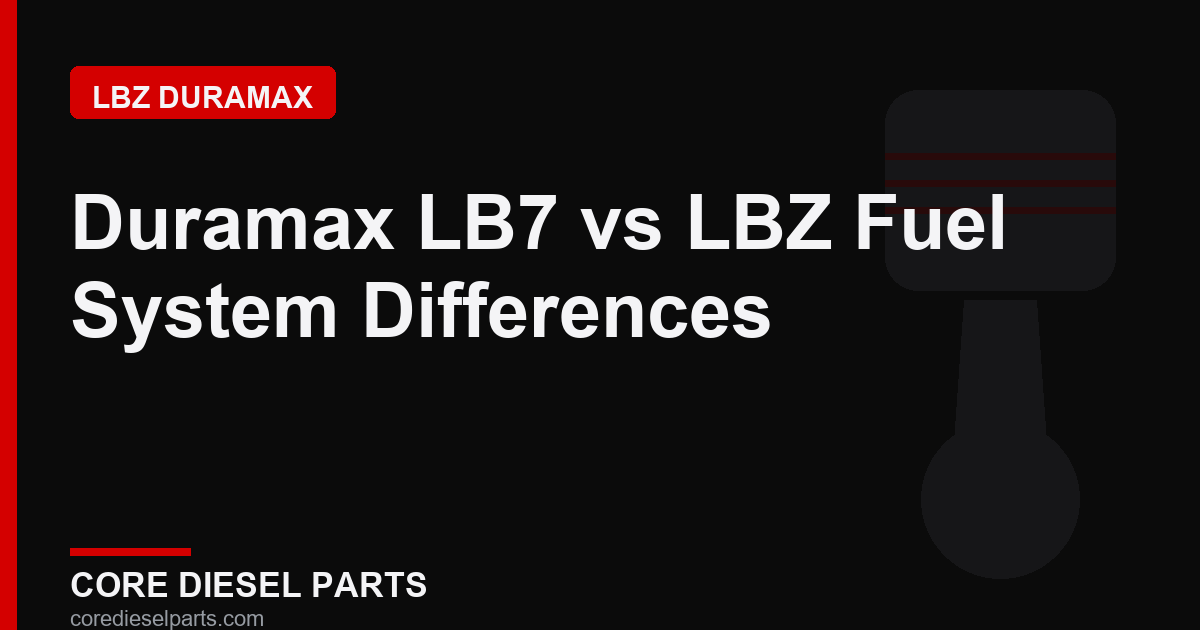 Duramax LB7 vs LBZ Fuel System Differences