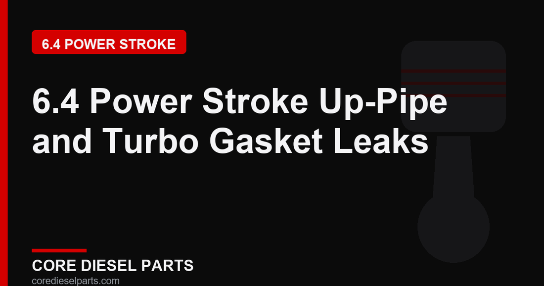 6.4 Power Stroke Up-Pipe and Turbo Gasket Leaks