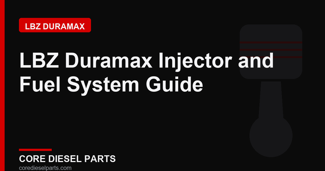 LBZ Duramax Injector and Fuel System Guide