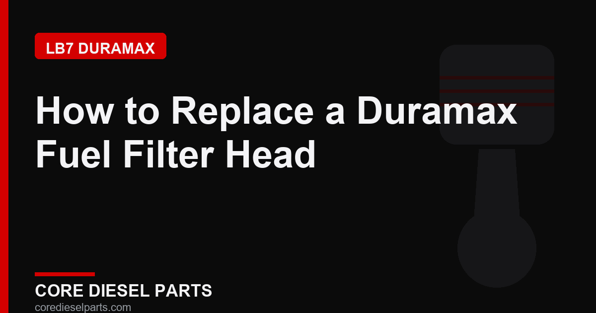 How to Replace a Duramax Fuel Filter Head
