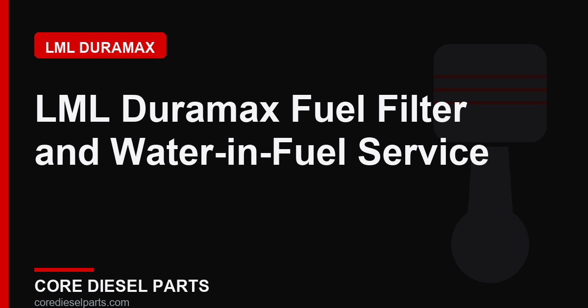 LML Duramax Fuel Filter and Water-in-Fuel Service