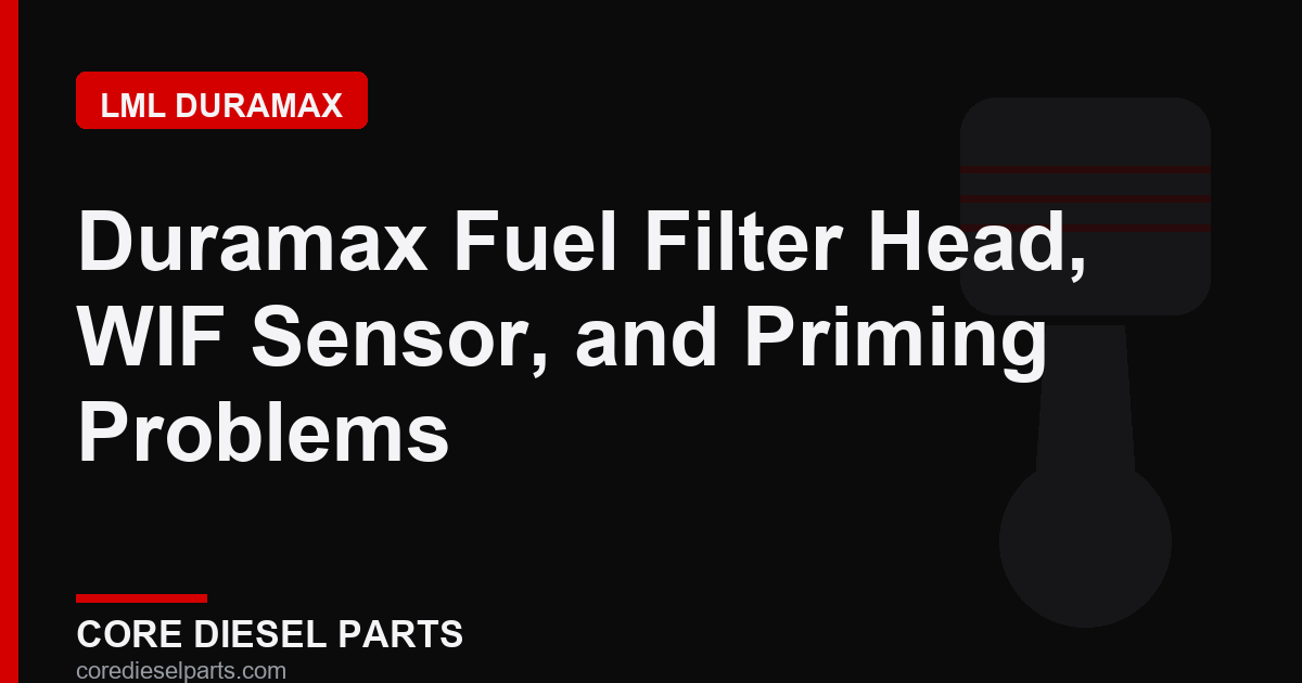 Duramax Fuel Filter Head, WIF Sensor, and Priming Problems
