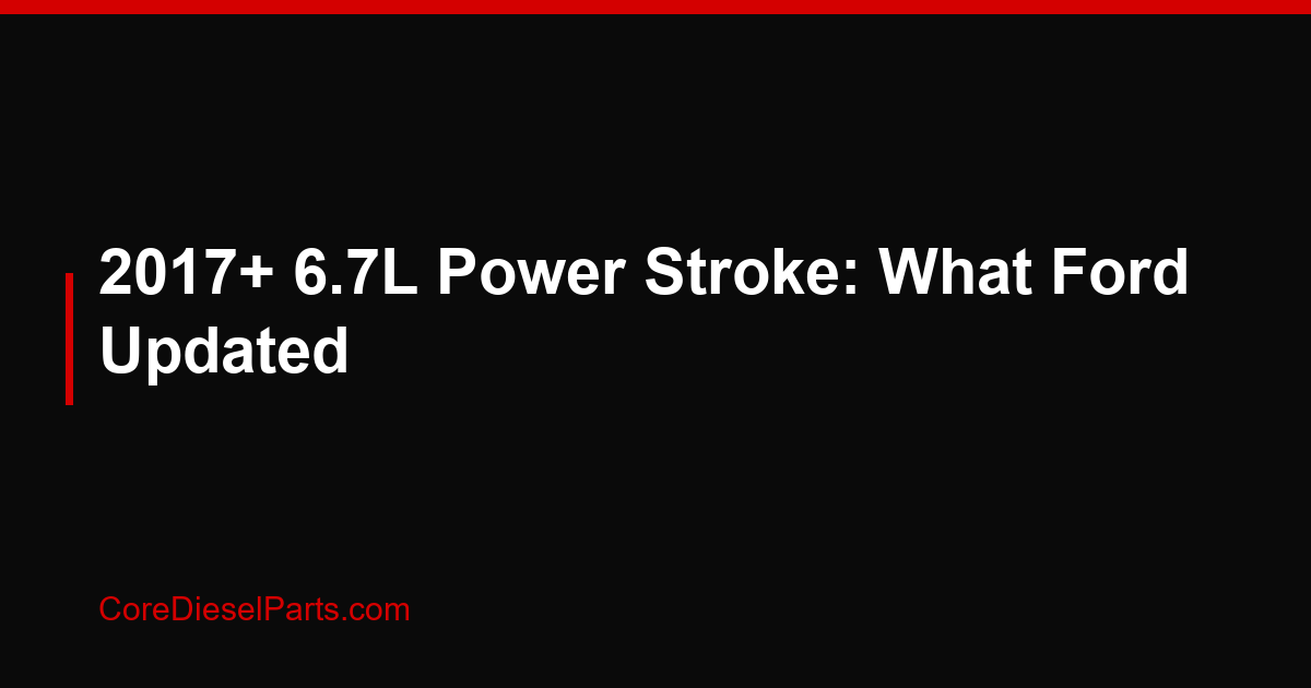 2017+ 6.7L Power Stroke: What Ford Updated