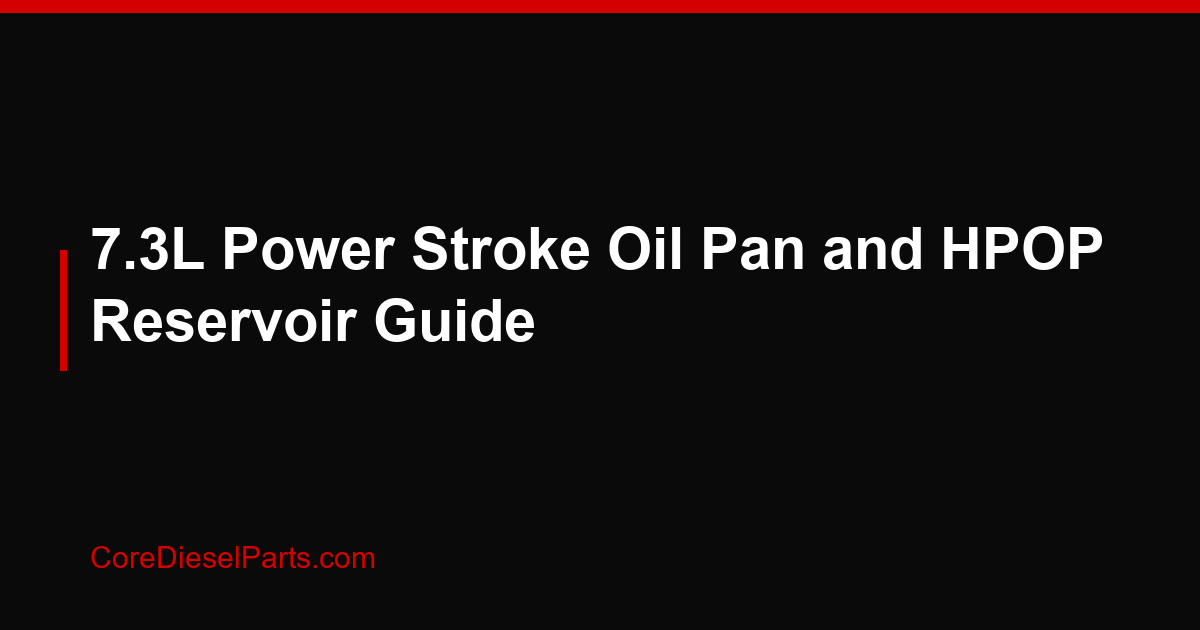 7.3L Power Stroke Oil Pan and HPOP Reservoir Guide