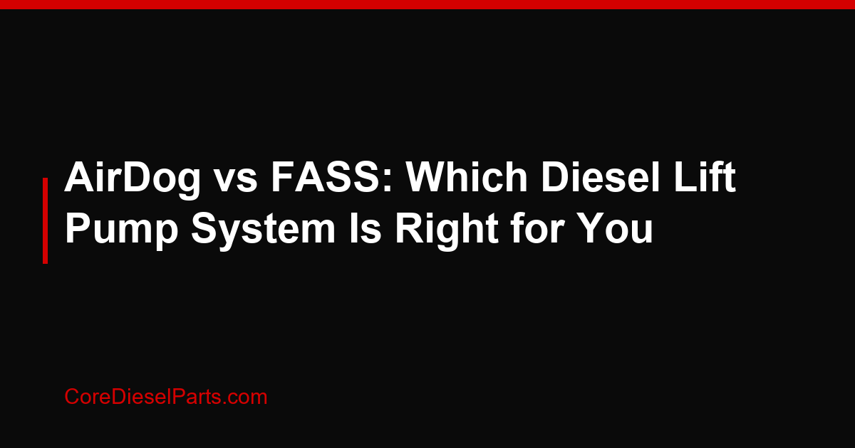 AirDog vs FASS: Which Diesel Lift Pump System Is Right for You