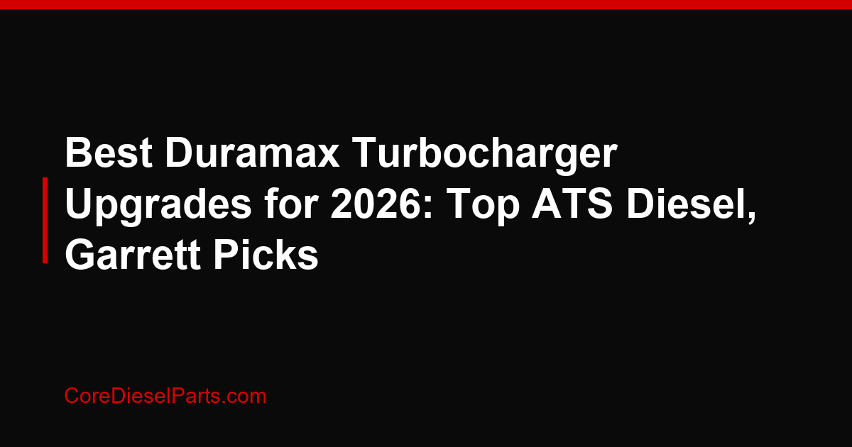 Best Duramax Turbocharger Upgrades for 2026: Top ATS Diesel, Garrett Picks