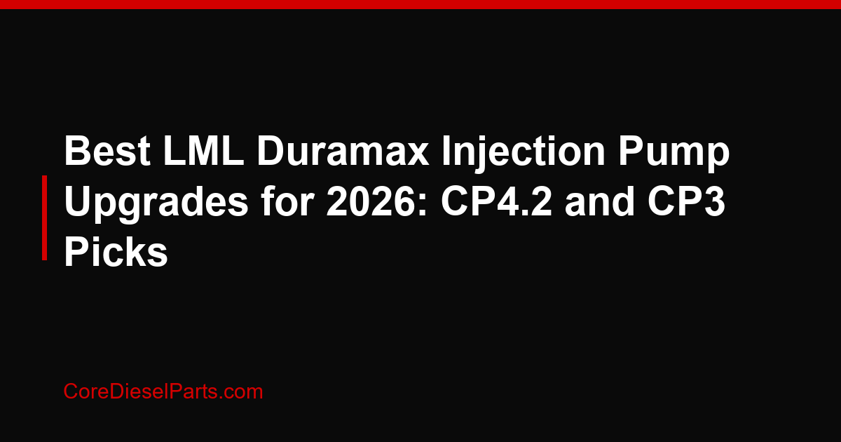 Best LML Duramax Injection Pump Upgrades for 2026: CP4.2 and CP3 Picks