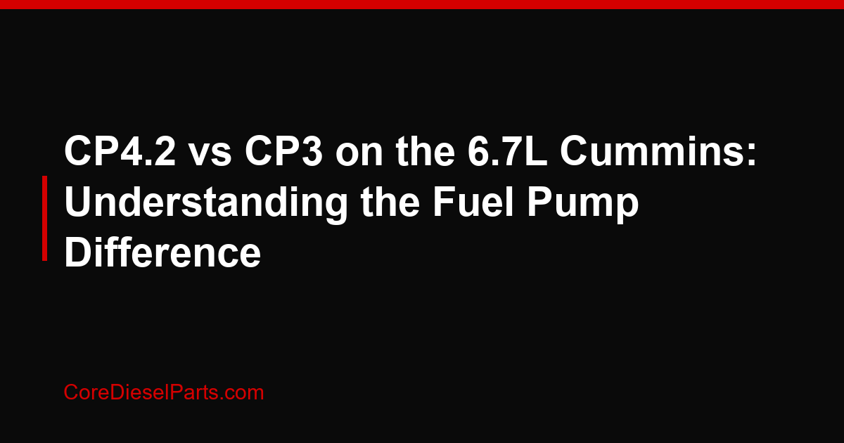 CP4.2 vs CP3 on the 6.7L Cummins: Understanding the Fuel Pump Difference