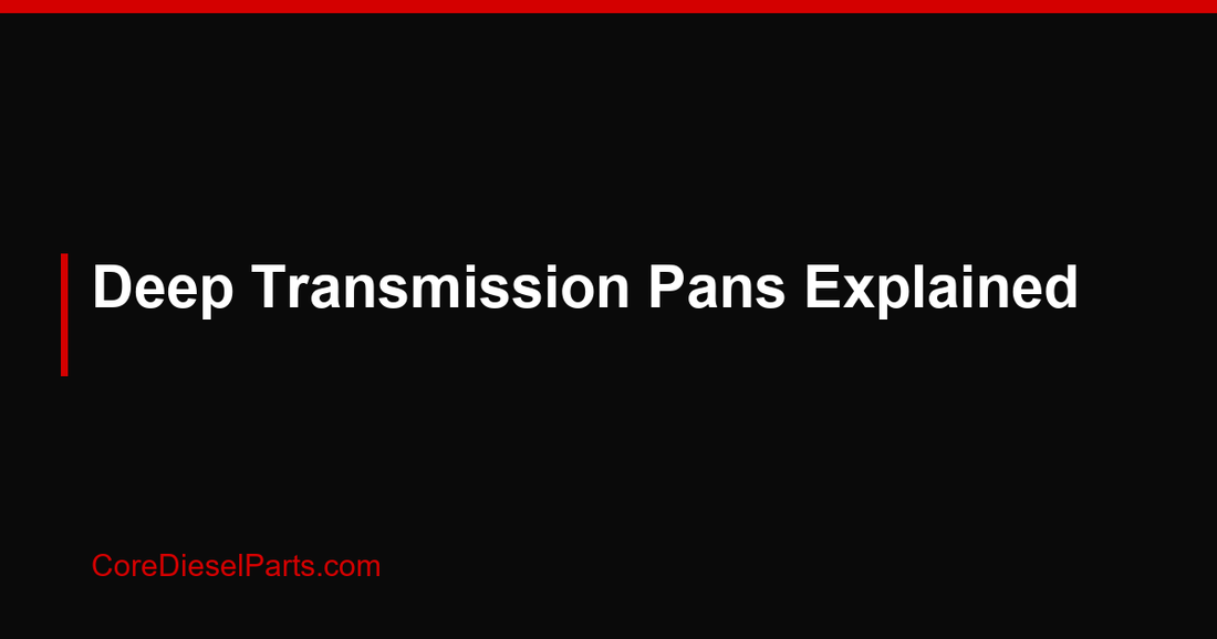Deep Transmission Pans Explained