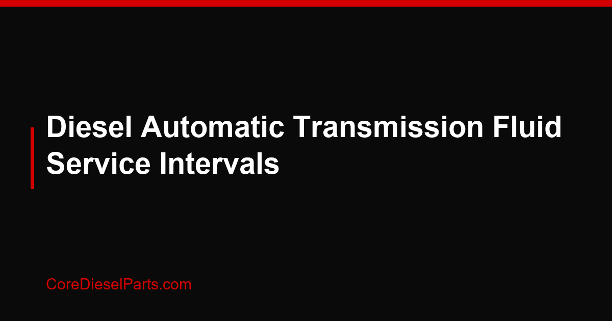 Diesel Automatic Transmission Fluid Service Intervals