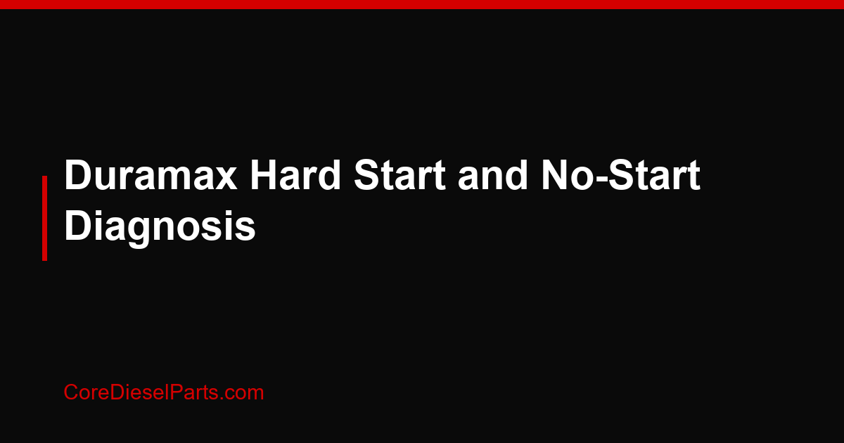 Duramax Hard Start and No-Start Diagnosis