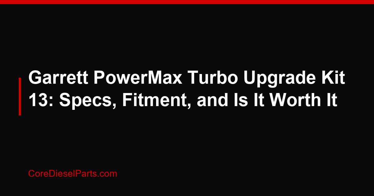 Garrett PowerMax Turbo Upgrade Kit 13: Specs, Fitment, and Is It Worth It