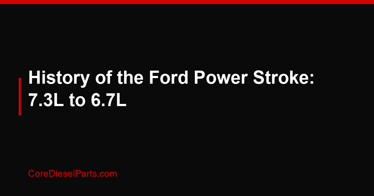 History of the Ford Power Stroke: 7.3L to 6.7L