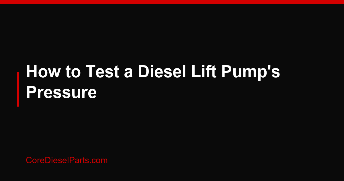 How to Test a Diesel Lift Pump's Pressure