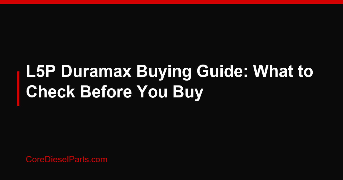 L5P Duramax Buying Guide: What to Check Before You Buy
