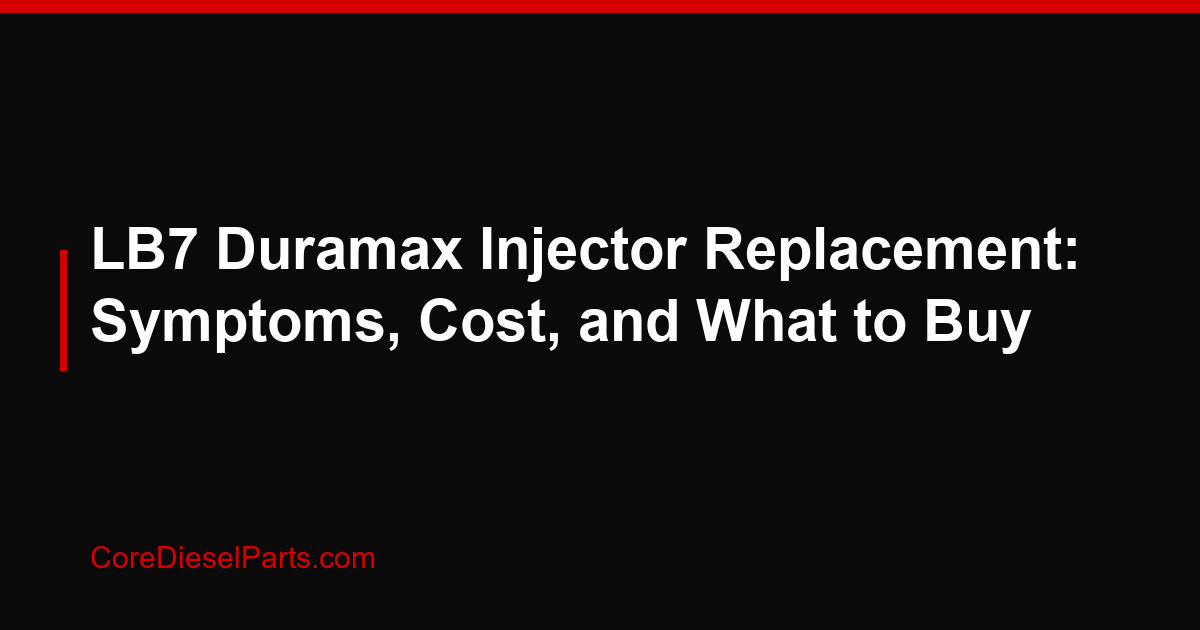 LB7 Duramax Injector Replacement: Symptoms, Cost, and What to Buy