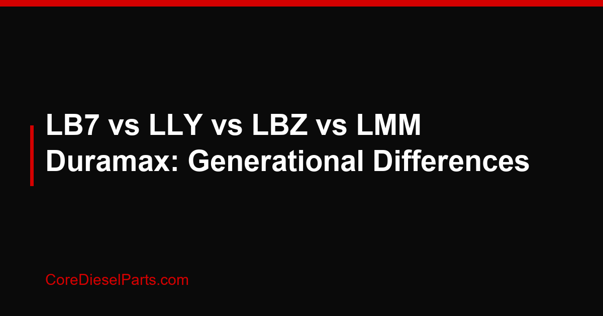 LB7 vs LLY vs LBZ vs LMM Duramax: Generational Differences