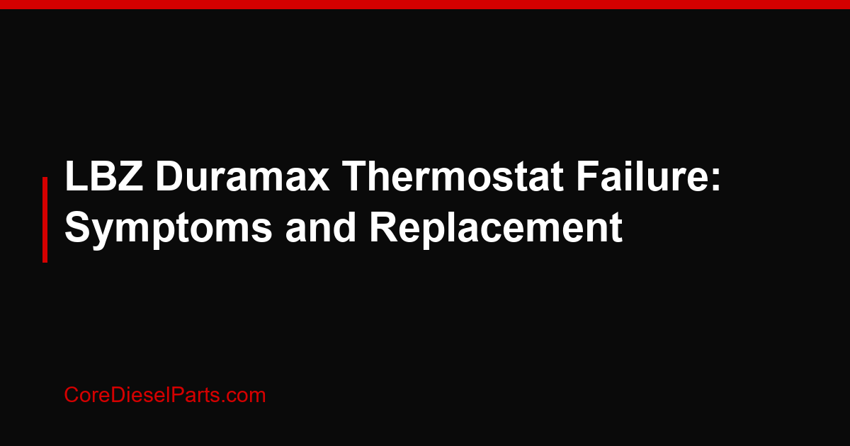LBZ Duramax Thermostat Failure: Symptoms and Replacement