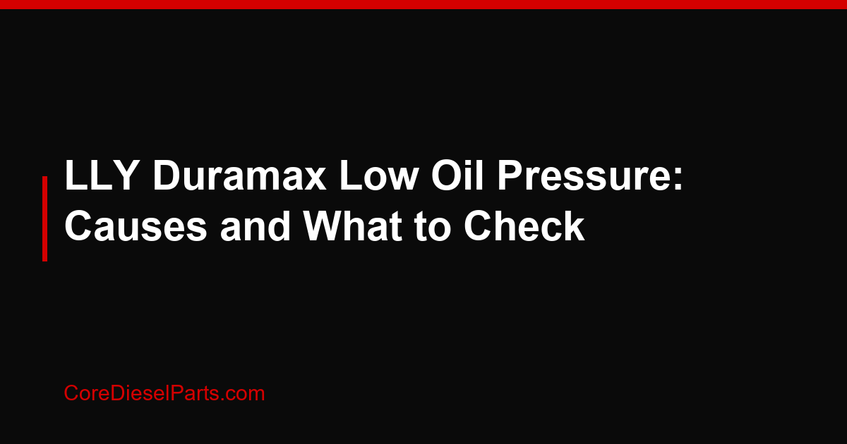 LLY Duramax Low Oil Pressure: Causes and What to Check