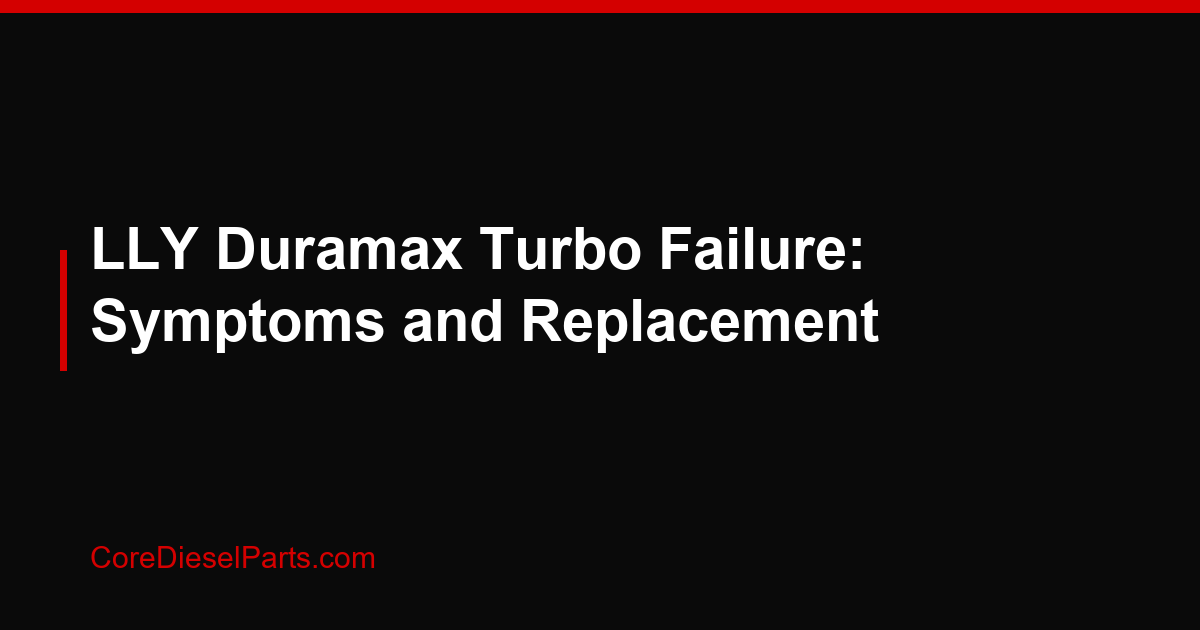 LLY Duramax Turbo Failure: Symptoms and Replacement