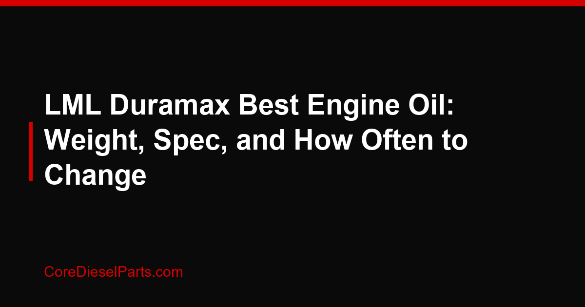 LML Duramax Best Engine Oil: Weight, Spec, and How Often to Change