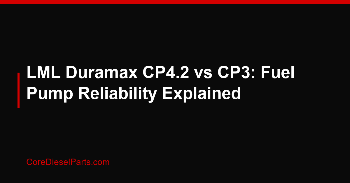 LML Duramax CP4.2 vs CP3: Fuel Pump Reliability Explained