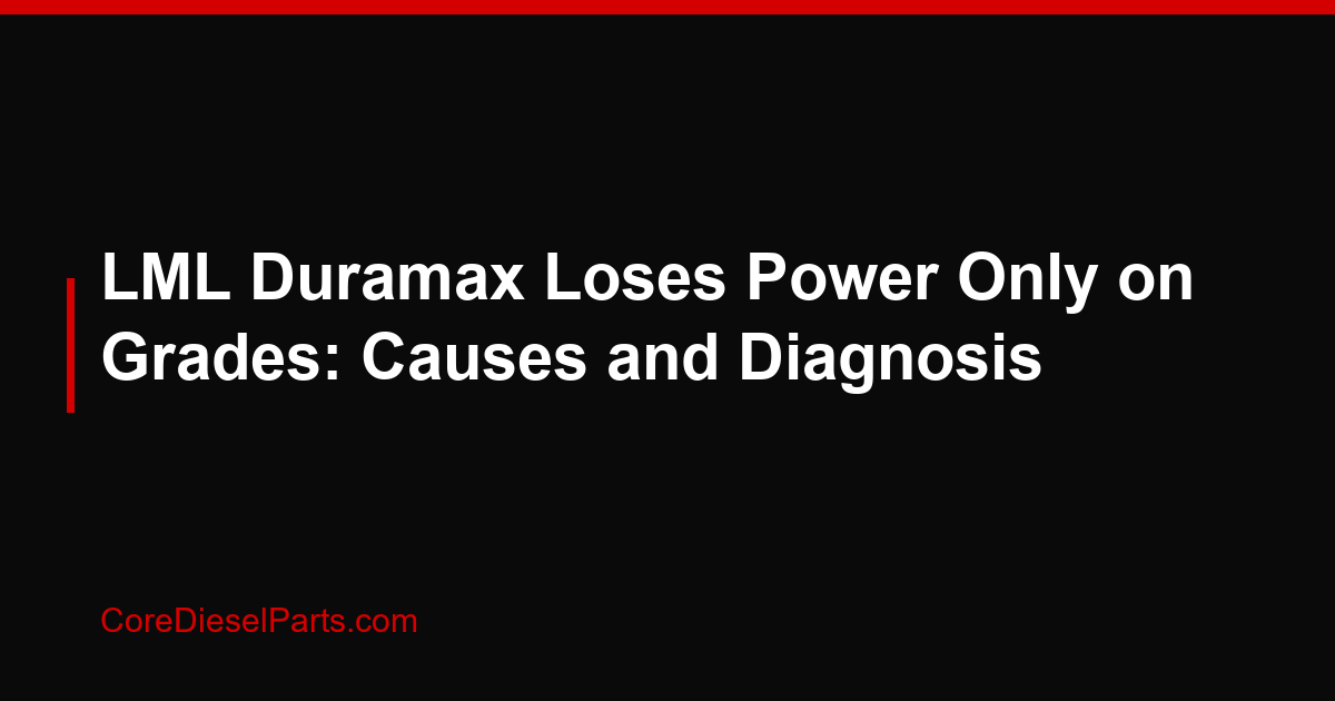 LML Duramax Loses Power Only on Grades: Causes and Diagnosis