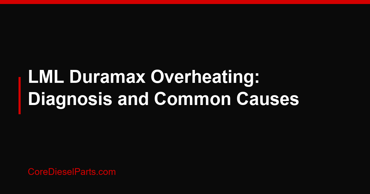 LML Duramax Overheating: Diagnosis and Common Causes