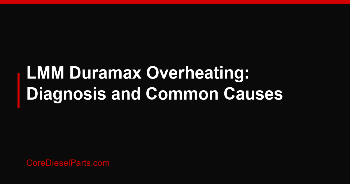LMM Duramax Overheating: Diagnosis and Common Causes
