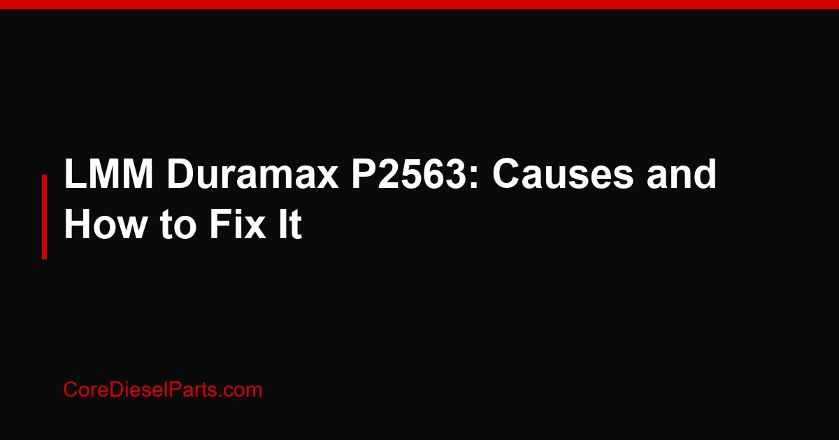 LMM Duramax P2563: Causes and How to Fix It