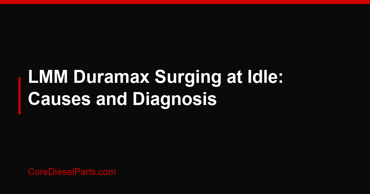 LMM Duramax Surging at Idle: Causes and Diagnosis
