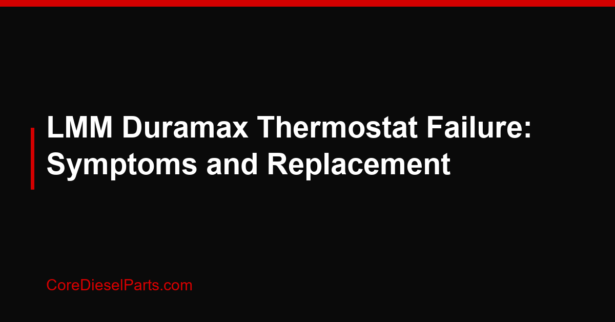 LMM Duramax Thermostat Failure: Symptoms and Replacement