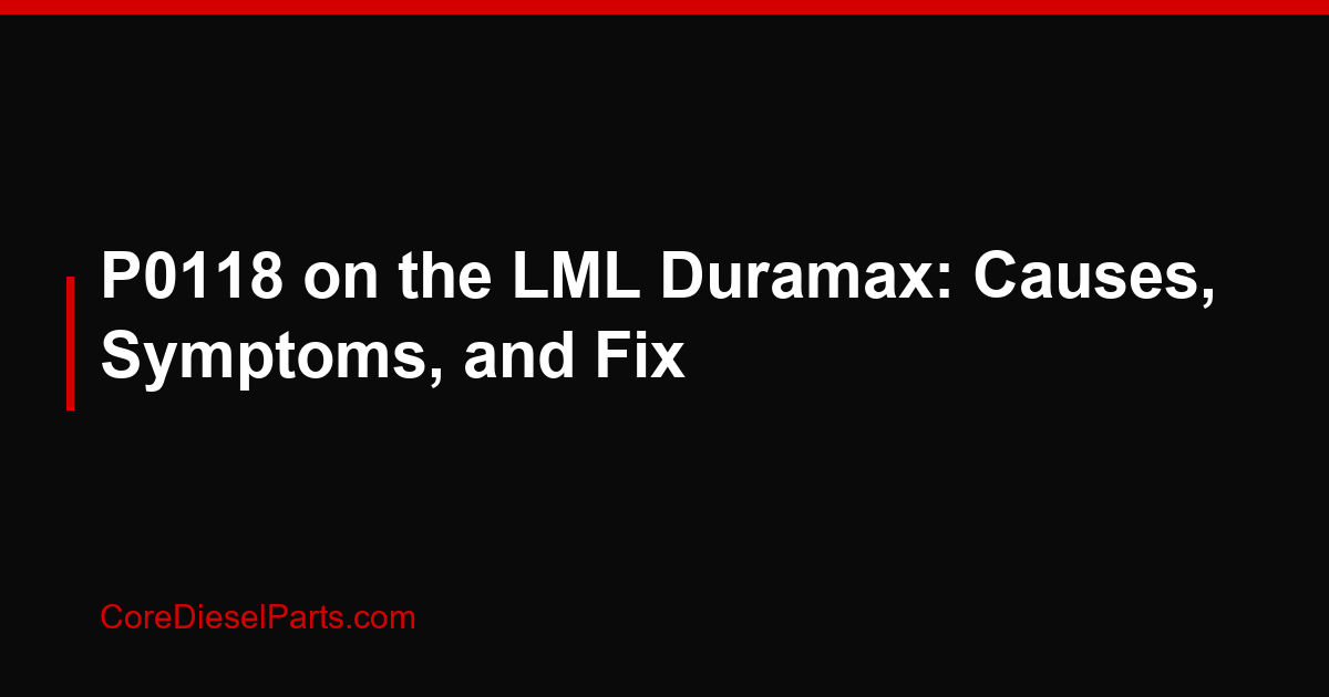 P0118 on the LML Duramax: Causes, Symptoms, and Fix