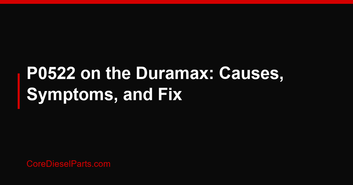 P0522 on the Duramax: Causes, Symptoms, and Fix