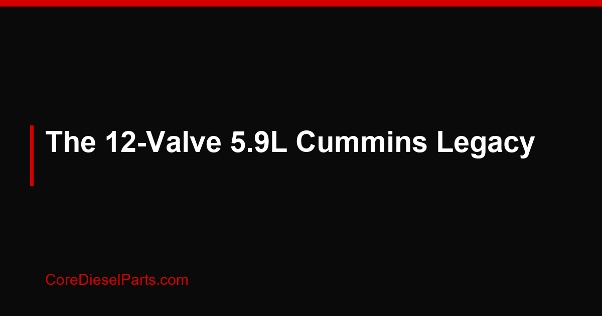 The 12-Valve 5.9L Cummins Legacy