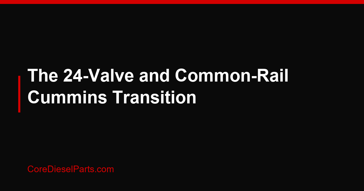 The 24-Valve and Common-Rail Cummins Transition