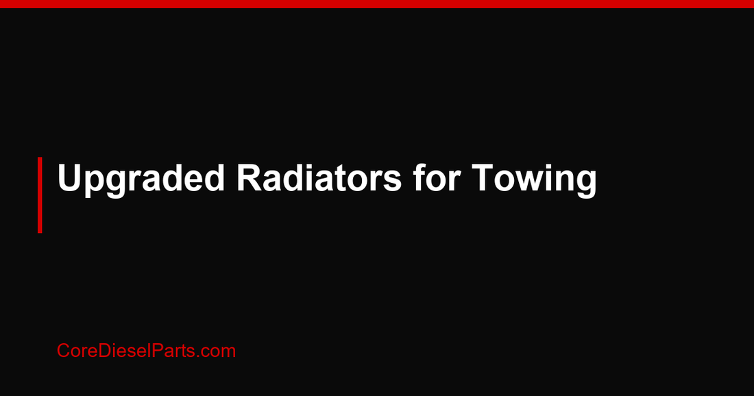 Upgraded Radiators for Towing