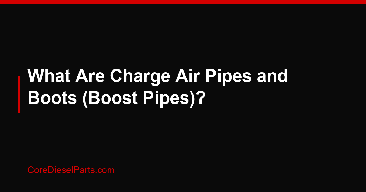 What Are Charge Air Pipes and Boots (Boost Pipes)?