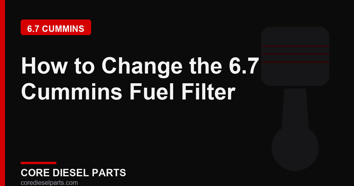 How to Change the 6.7 Cummins Fuel Filter